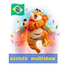 assistir multishow online ao vivo